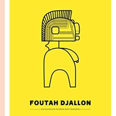 Foutah Djallon: Eine kulinarische Rundreise durch Westafrika READ pdf Book FreeE