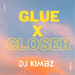 Glue x Closer (Dj Kimbz Mashup)