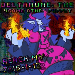 REACH MY 7-15-1-12 - [Deltarune;TSSSSOP]