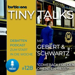 Turtlezone Tiny Talks - Comeback für den Orient-Express?