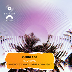 Osunlade - Envision (Jamie Love x Vince Levent x OBM Remix)