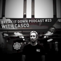 Break it Down Podcast #23 with Casco