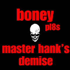 boney - master hank's demise (DEMO)