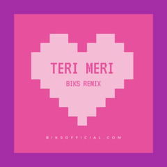 Teri Meri - [Biks Remix]