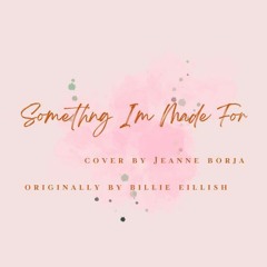 Something I'm Made For (Cover by JeanneBorja)