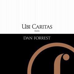 Ubi Caritas (SSAA)- The Music of Dan Forrest