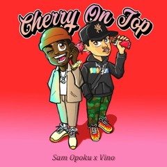 Cherry on Top (Feat. Vino)