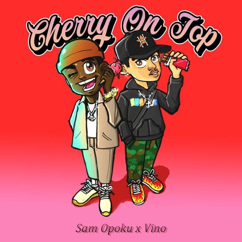 Stream Cherry on Top (Feat. Vino) by Sam Opoku | Listen online for free on  SoundCloud