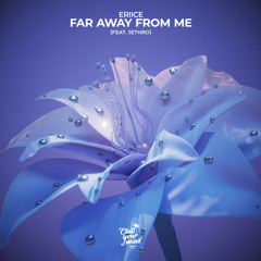 Far Away From Me (feat. Jethro)