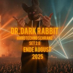 DR. DARK RABBIT - Hardtechno Schranz Set 2.0 Ende August 2025
