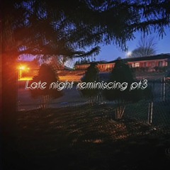late night reminiscing pt 3 (prod. hisohkah)