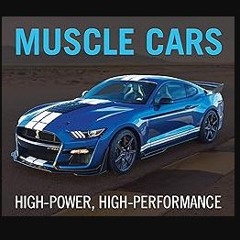 [PDF READ ONLINE] 🌟 Muscle Cars: High-Power, High-Performance Read online