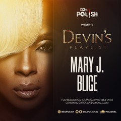 @DJPOLISH PRESENTS MARY J BLIGE DEVIN'S PLAYLIST