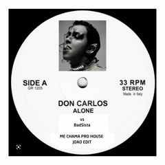 Don Carlos  Vs BadSista - Alone Me Chama Pro House (JOAO Edit)