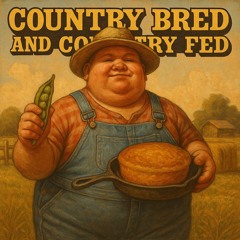 Country Bred and Country Fed