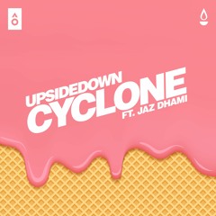 Upsidedown ft. Jaz Dhami - Cyclone