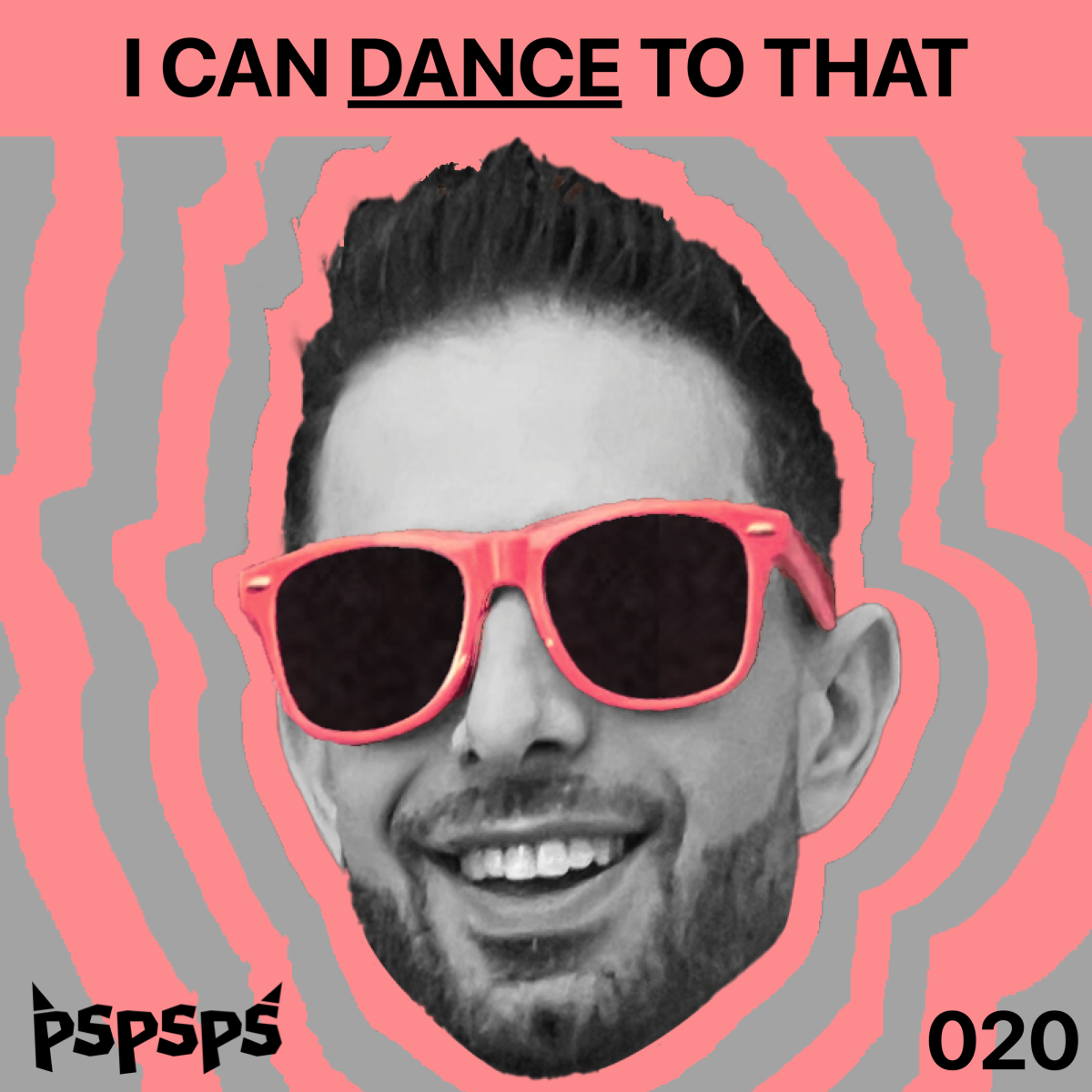 I Can Dance to That with pspsps (Episode 020)