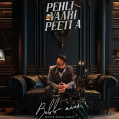 Pehli Vaari Peeti A Babbu Maan