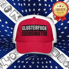 Clusterfuck Coordinator Hat (Embroidered foam trucker hat)