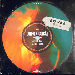Antdot, Maz, Letícia Fialho - Corpo e Canção (ROWKA Remix) [FREE DOWNLOAD]
