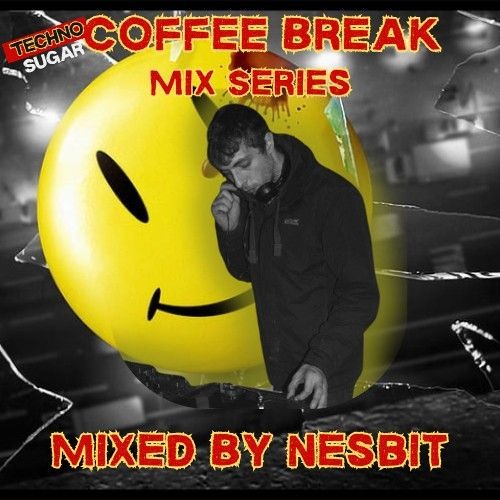 Nesbit - Techno Sugar Coffee Break Mix