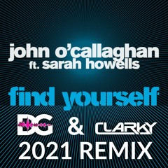 John O'Callaghan Feat. Sarah Howells - Find Yourself (Darren Glancy & Clarky Remix)