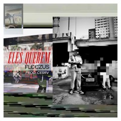 Fleezus & CESRV - Eles Querem