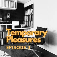 Temporary Pleasures Episode 3: "Don't Be Afraid Of (Good) Tech House"