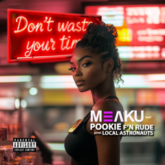 Dont Waste No Time (Dirty) ft. Pookie F'n Rude