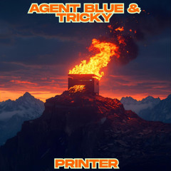 Agent Blue & Tricky - Printer