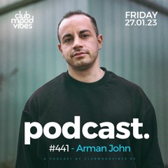 Club Mood Vibes Podcast #441 ─ Arman John