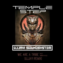 Temple Step Project, Murray Kyle - We Are A Tribe (Ujjayi Soundsystem Remix)