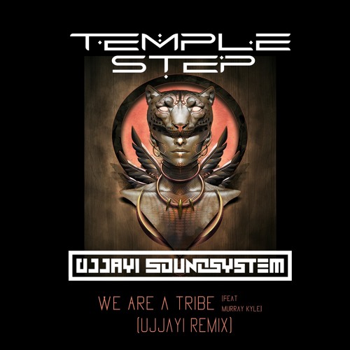 Temple Step Project, Murray Kyle - We Are A Tribe (Ujjayi Soundsystem Remix)