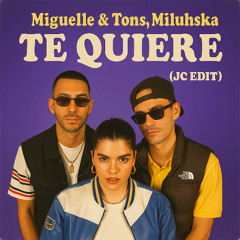 MIGUELLE & TONS, MILUSHKA - TE QUIERE (JC EDIT) FREE DL