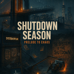 SHUTDOWN SEASON (PREL TO CHAOS)