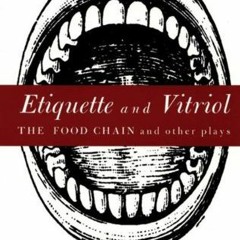 Access EBOOK 💚 Etiquette and Vitriol: The Food Chain and Other Plays by  Nicky Silve