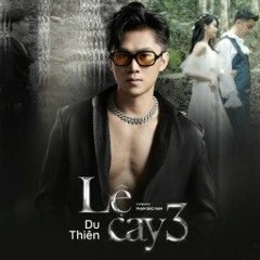 LE CAY 3 - DU THIEN X QUACH TINH REMIX [ FREE DOWNLOAD ]