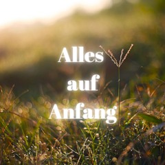 Alles auf Anfang (Pastiche/Remix/Mashup)