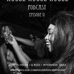 House House House Podcast - Episode II, 16/5/20 feat. Snax, TJ Hicks, G.rizo
