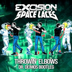 Excision & Space Laces - Throwin' Elbows (Dr. Deimos Bootleg)