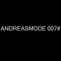 ANDREASMODE RADIO SHOW 007