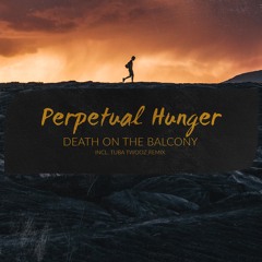 Death On The Balcony - Perpetual Hunger [Hidden Vibes]