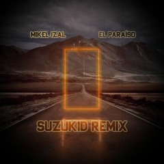 Mikel Izal - El Paraíso (Suzukid Remix)
