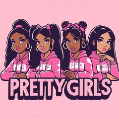 PRETTY GIRLS - PUT IT ON THE F