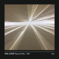 Oslated Special Mix 003 - Yan
