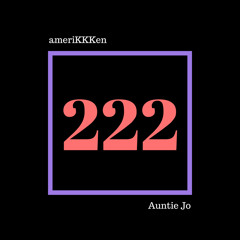 222 (feat. Auntie Jo) (prod. TyjuanOnTheBeat)