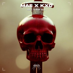 MAE. x KXD - GET THEM ALL