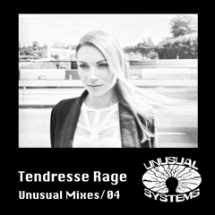 UnusualMixes04// Tendresse Rage