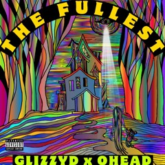 GLIZZY x OHEAD - THE FULLEST (Prod. Kootin)