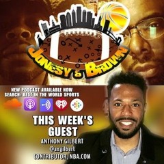 Jonesy & Brown Ep. 57 - Sixers start their 2023 Playoff Run; Guest: Anthony Gilbert